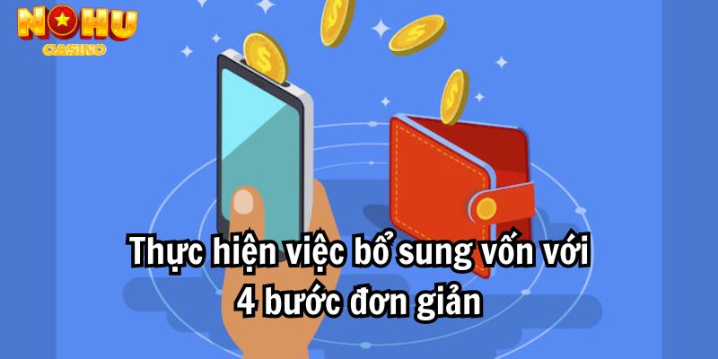 Thực hiện việc bổ sung vốn với 4 bước đơn giản